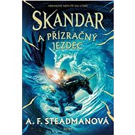 Skandar a přízračný jezdec - A. F. Steadmanová