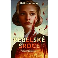 Rebelské srdce - Katherine Locke