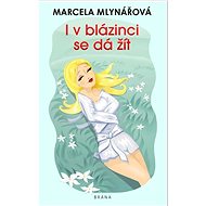 I v blázinci se dá žít - Marcela Mlynářová
