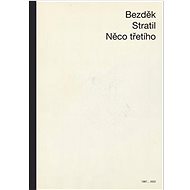 Něco třetího - Antonín Bezděk
