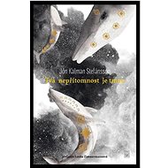 Tvá nepřítomnost je tmou - Jón Kalman Stefánsson