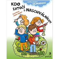 Kdo zatočí s Naschválníkem - Ludmila Bakonyi Selingerová; Libor Drobný