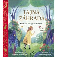 Tajná záhrada - Frances Hodgson Burnett; Geraldine McCaughrean