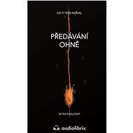 Předávání ohně: CO ti táta neřekl - Peter Podlesný