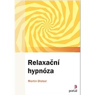 Relaxační hypnóza - Martin Dlabal