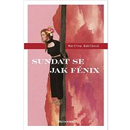 Sundat se jak fénix - Martina Babišová
