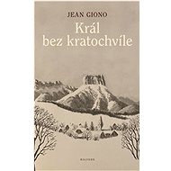 Král bez kratochvíle - Jean Giono