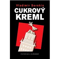 Cukrový Kreml - Vladimír Sorokin
