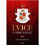 Lvice v erbu krále - Michaela Vaščíková