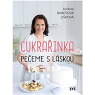Cukrařinka pečeme s láskou - Andrea Burešová Lišková