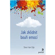 Jak zklidnit bouři emocí - Sheri Van Dijk