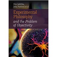 Experimental Philosophy and the Problem of Objectivity - Petr Jedlička; Jitka Paitlová