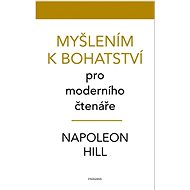 Myšlením k bohatství pro moderního čtenáře - Napoleon Hill