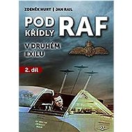 Pod křídly RAF: v druhém exilu - Jan Rail; Zdeněk Hurt