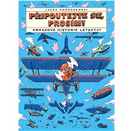 Připoutejte se, prosím! Obrazová historie letectví - Jacek Ambrozewski