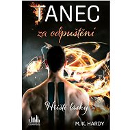 Tanec za odpuštění: Hřiště lásky - M. K. Hardy