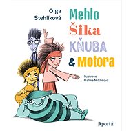 Mehlo, Šika, Kňuba a Motora - Olga Stehlíková; Galina Miklínová