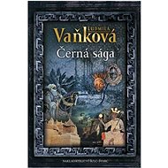 Černá sága - Ludmila Vaňková