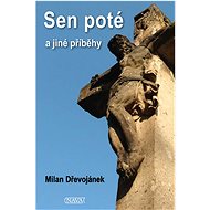Sen poté a jiné příběhy - Milan Dřevojánek