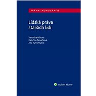 Lidská práva starších lidí - Veronika Bílková; Kateřina Šimáčková; Alla Tymofeyeva