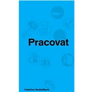 Pracovat - Kateřina Nedbálková