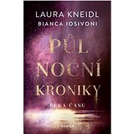 Půlnoční kroniky Řeka času - Laura Kneidl; Bianca Iosivoni