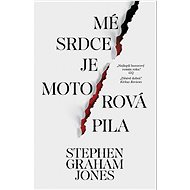 Mé srdce je motorová pila - Stephen Graham Jones