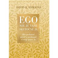 Ego nie je vaše skutočné JA - David R. Hawkins