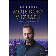 Moje roky v Izraeli: Jarmulky, surfaři a rakety - David Borek