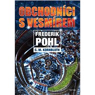 Obchodníci s vesmírem - Frederik Pohl; C.M. Kornbluth