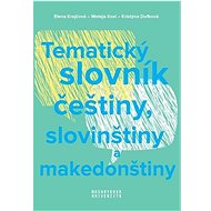 Tematický slovník češtiny, slovinštiny a makedonštiny - Elena Krejčová; Kristýna Dufková; Mateja Kosi
