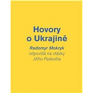 Hovory o Ukrajině - Radomyr Mokryk; Jiří Padevět