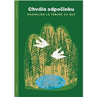 Chvála odpočinku - Maximilien Le Fébure du Bus