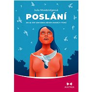 Poslání: Jak se stát sám sebou během dvanácti týdnů - Julia Mossbridge
