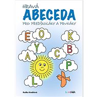 Hravá abeceda: pro předškoláky a prvňáky - Radka Kneblová