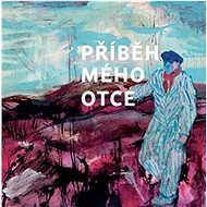 Příběh mého otce - Robert Kvile; Pavla Plachá; Petr Řehoř