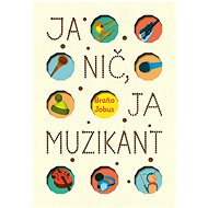 Ja nič, ja muzikant - Branislav Jobus