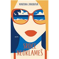 Srdce neoklameš - Martina Jakubová