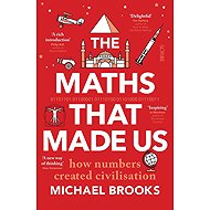 The Maths That Made Us: How Numbers Created Civilisation - 
