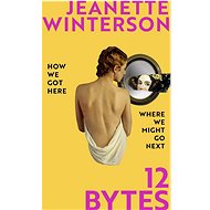 12 Bytes: How artificial intelligence will change the way we live and love - 