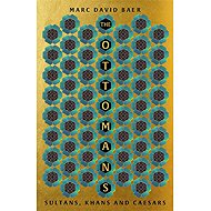 The Ottomans: Khans, Caesars and Caliphs - 