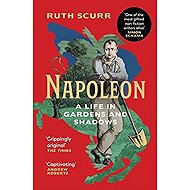 Napoleon: A Life in Gardens and Shadows - 