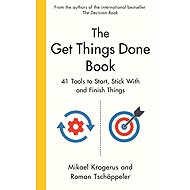 The Get Things Done Book: 41 Tools to Start, Stick With and Finish Things - 