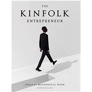 The Kinfolk Entrepreneur: Ideas for Meaningful Work - 