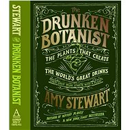 Drunken Botanist: The Plants that Create the World's Great Drinks - 