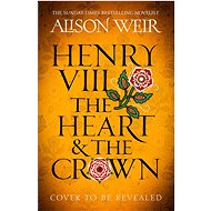 Henry VIII: The Heart and the Crown - 