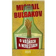 O vášňach a nerestiach - Michail Bulgakov; Silvia Šalatová