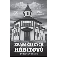 Krása českých hřbitovů: Pod křídly andělů - Filip Skoumal