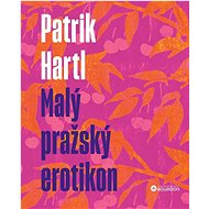 Malý pražský erotikon - Patrik Hartl