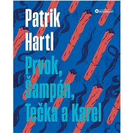Prvok, Šampón, Tečka a Karel - Patrik Hartl